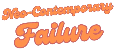Neo-Contemporary Failure